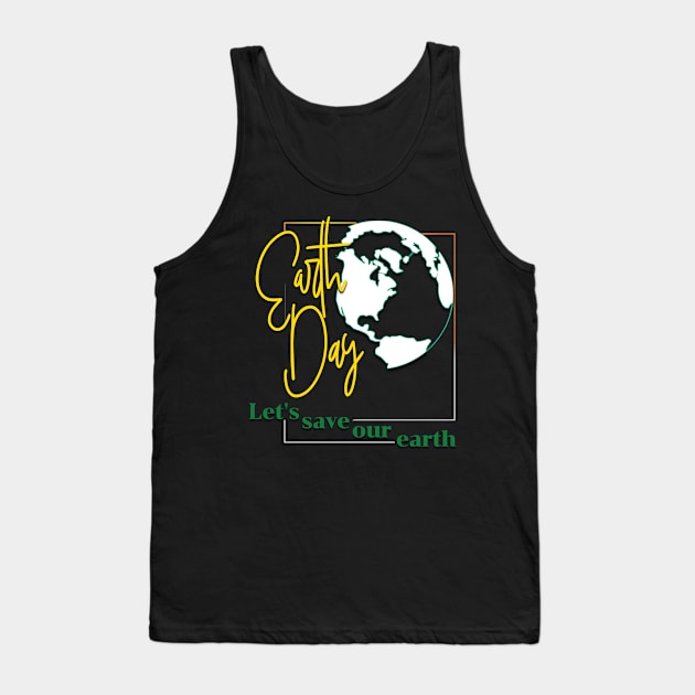 Earth Day Everyday Earth Day - Planet Anniversary 2023. Tank Top by TeeText